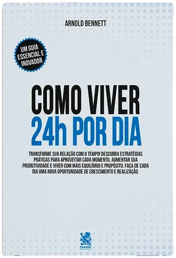 Como Viver 24 Horas por Dia — Arnold Bennett